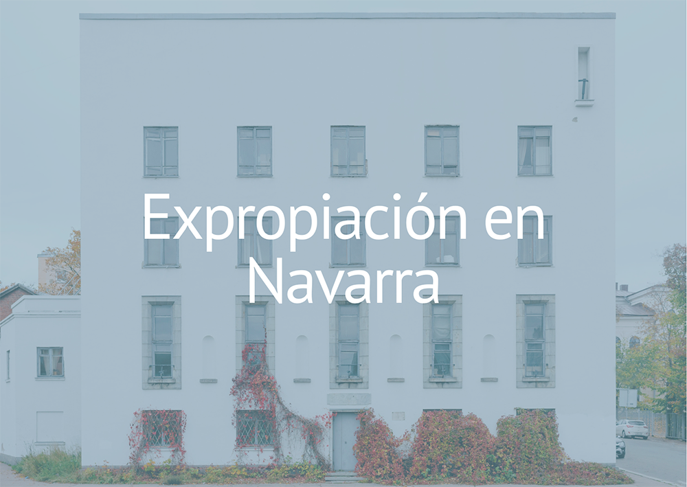 Expropiación en Navarra - Abogados Expropiaciones - Justiprecio