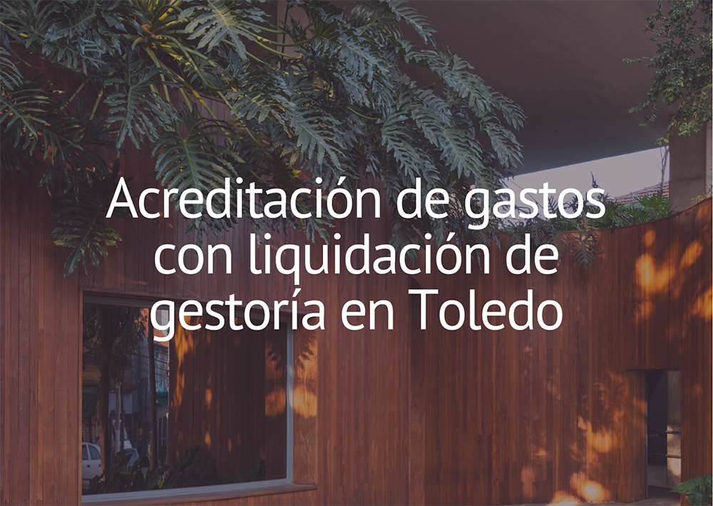 VOK_Acreditación de gastos con liquidación de gestoría en Toledo