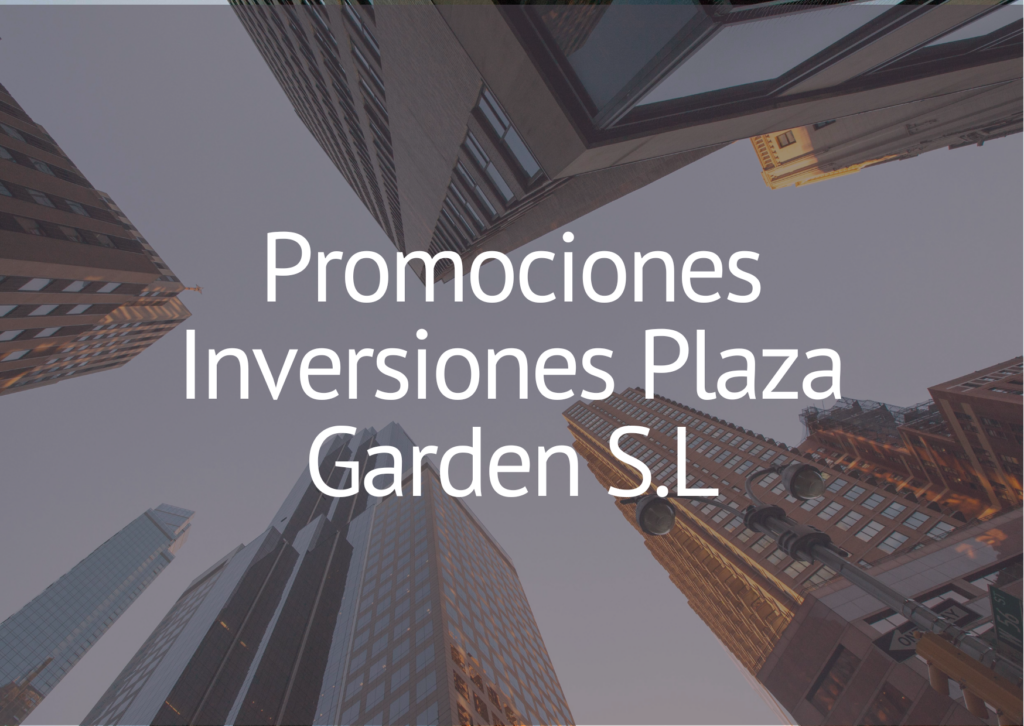 Promociones Inversiones Plaza Garden S.L