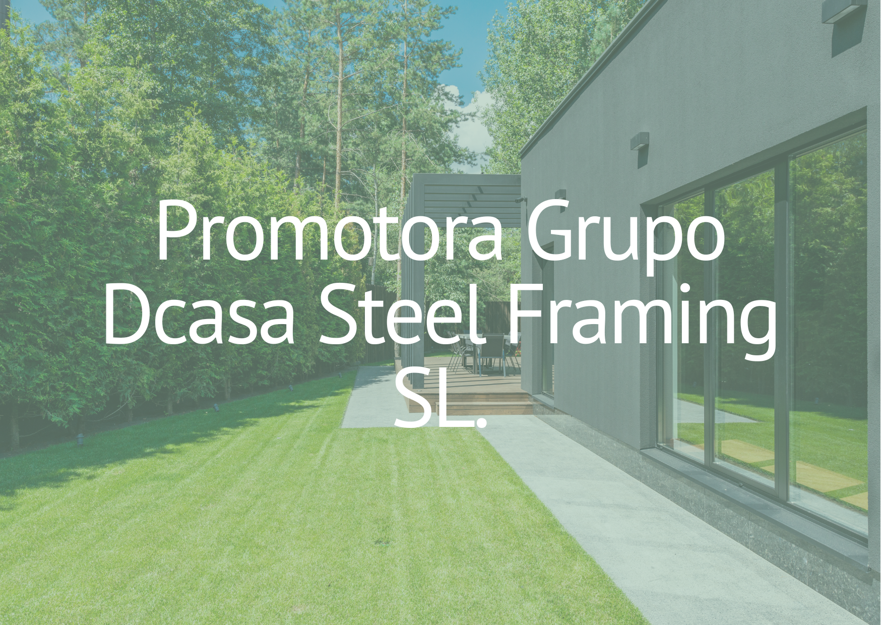 Promotora Grupo Dcasa Steel Framing SL.